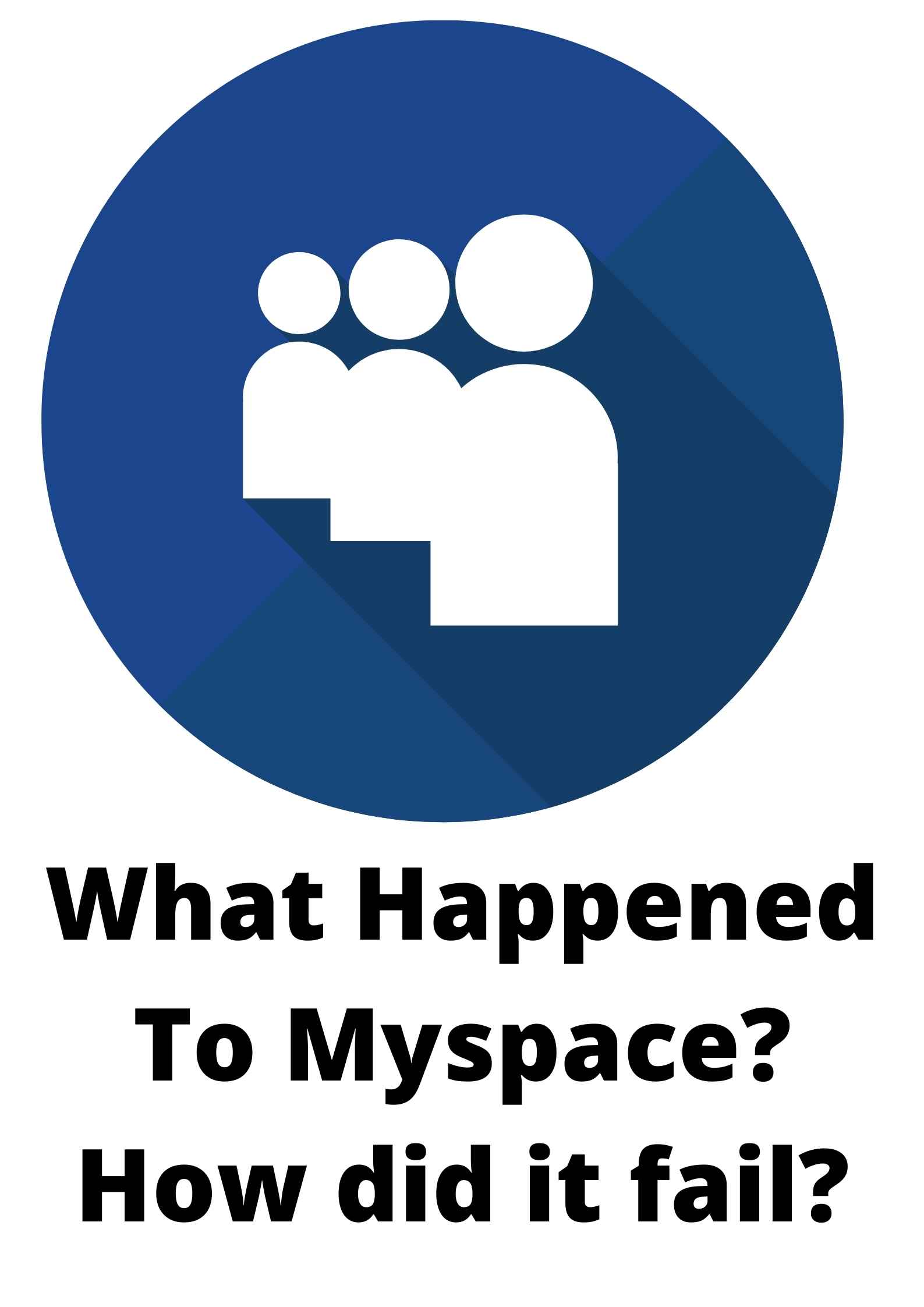 what-happened-to-myspace-how-did-it-fail-and-what-are-the-reasons